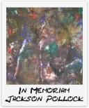 In Memoriam Jackson Pollock